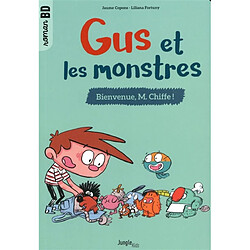 Gus et les monstres. Vol. 1. Bienvenue, M. Chiffe !