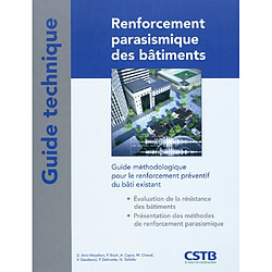 Renforcement parasismique des bâtiments : guide méthodologique pour le renforcement préventif du bâti existant