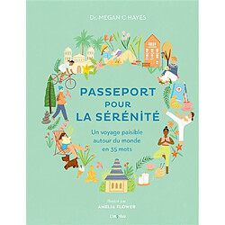 Passeport pour la sérénité : un voyage paisible autour du monde en 35 mots