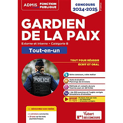 Gardien de la paix : externe et interne, catégorie B, tout-en-un : concours 2024-2025