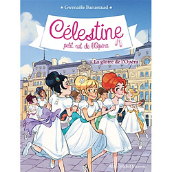 Célestine, petit rat de l'Opéra. Vol. 9. La gloire de l'Opéra - Occasion