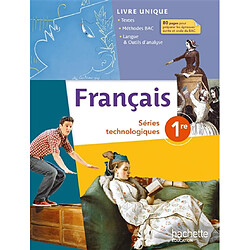 Français, séries technologiques, 1re : livre unique : textes, méthodes bac, langue & outils d'analyse - Occasion