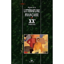 Histoire de la littérature française. XXe siècle : 1900-1950