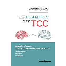 Les essentiels des TCC : manuel d'introduction aux thérapies cognitivo-comportementales : bases théoriques, pratiques, cas cliniques