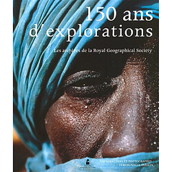 150 ans d'explorations : les archives de la Royal Geographical Society - Occasion