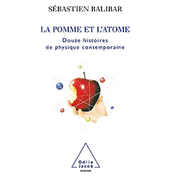 La pomme et l'atome : 12 histoires de physique contemporaine - Occasion