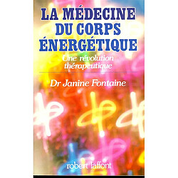 La Médecine du corps énergétique : une révolution thérapeutique