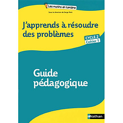 J'apprends à résoudre des problèmes, cycle 2, cahier 1 : guide pédagogique - Occasion