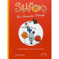 Les Shadoks en grande pompe : les personnages, leurs devises, leurs inventions