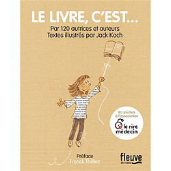 Le livre, c'est... : par 120 autrices et auteurs