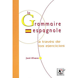 La grammaire espagnole : a travès de los ejercicios - Occasion