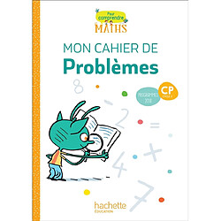 Pour comprendre les maths CP, cycle 2 : mon cahier de problèmes : programmes 2018