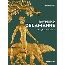 Raymond Delamarre : sculpteur et médailleur