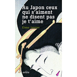 Au Japon ceux qui s'aiment ne disent pas je t'aime - Occasion