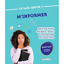 Je sais (enfin !) m'informer : spécial lycée, explications et activités