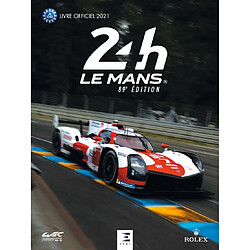 24 h Le Mans : 89e édition : le livre officiel de la plus grande course d'endurance du monde, 21-22 août 2021