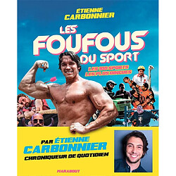 Les foufous du sport : les 100 sports les plus dingues