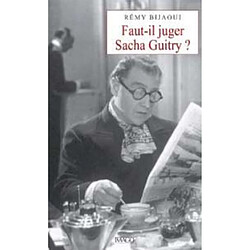 Faut-il juger Sacha Guitry ? - Occasion