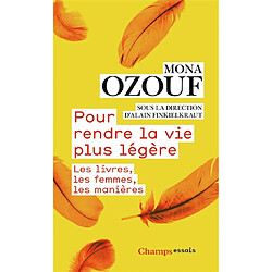 Pour rendre la vie plus légère : les livres, les femmes, les manières - Occasion