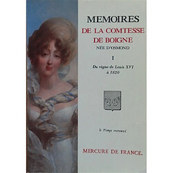 Mémoires de la comtesse de Boigne, née d'Osmond : récits d'une tante. Vol. 1. Du règne de Louis XVI à 1820