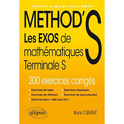 Method's : les exos de mathématiques terminale S, enseignements spécifique et de spécialité : 200 exercices corrigés - Occasion