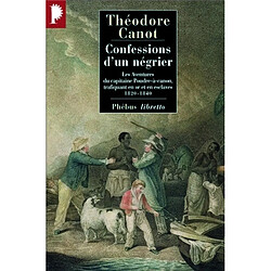 Confessions d'un négrier : les aventures du capitaine Poudre-à-Canon, trafiquant en or et en esclaves, 1820-1840