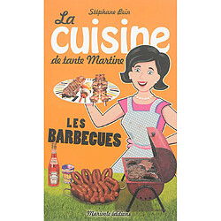 La cuisine de tante Martine : les barbecues