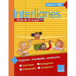 Interlignes, étude de la langue : cycle 3 CE2 : explorer, manipuler, construire - Occasion