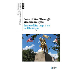 Revue française d'études américaines, n° 161. Joan of Arc through American eyes. Jeanne d'Arc au prisme de l'Amérique