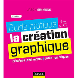 Guide pratique de la création graphique : principes, techniques, outils numériques