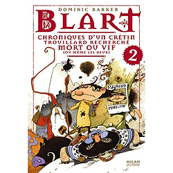 Blart. Vol. 2. Chroniques d'un crétin trouillard recherché mort ou vif, ou même les deux - Occasion