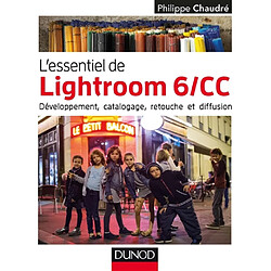 L'essentiel de Lightroom 6-CC : développement, catalogage, retouche et diffusion