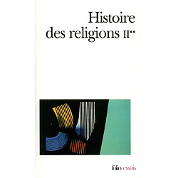 Histoire des religions. Vol. 2-2. La formation des religions universelles et les religions de salut dans le monde méditerranéen et le Proche-Orient, les religions constituées en Occident et leurs contre-courants