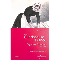 Une guérisseuse en France : Augustine Debaralle : 1782-1818