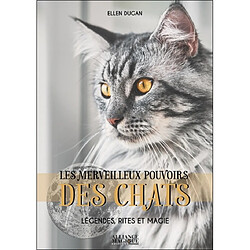 Les merveilleux pouvoirs des chats : légendes, rites & magie