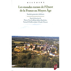 Les mondes ruraux de l'ouest de la France au Moyen Age : société, pouvoirs, habitats : études offertes à Daniel Pichot