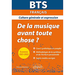 De la musique avant toute chose ? : BTS français, culture générale et expression : examens 2021-2022 - Occasion