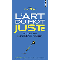 L'art du mot juste : 275 propositions pour enrichir son vocabulaire