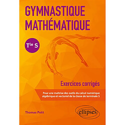 Gymnastique mathématique terminale S : exercices corrigés - Occasion