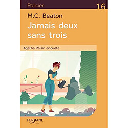 Agatha Raisin enquête. Jamais deux sans trois