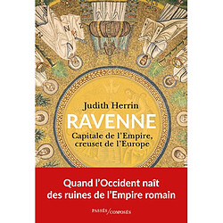 Ravenne : capitale de l'Empire, creuset de l'Europe