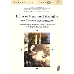 L'Etat et la pauvreté étrangère en Europe occidentale : trajectoires de migrants roms roumains en Espagne, France et Italie