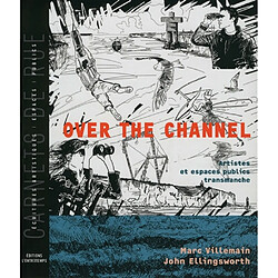 Over the Channel : artistes et espaces publics transmanche. Cross-Channel : artists and public spaces