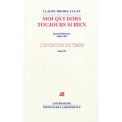 L'invention du temps. Vol. 9. Moi qui dors toujours si bien : journal littéraire : 1986-1987 - Occasion