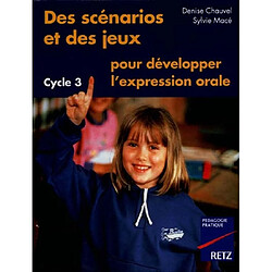 Des scénarios et des jeux pour développer l'expression orale, cycle 3 - Occasion