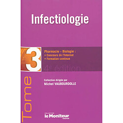 Pharmacie-biologie : concours de l'internat, formation continue. Vol. 3. Infectiologie