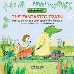 The Fantastic train : Partez en voyage pour apprendre l'anglais - Occasion