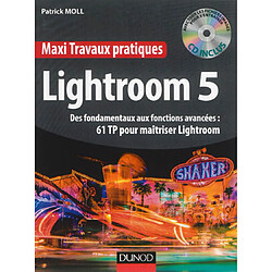 Lightroom 5 : des fondamentaux aux fonctions avancées : 61 TP pour maîtriser Lightroom