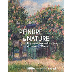 Peindre la nature : paysages impressionnistes du musée d'Orsay