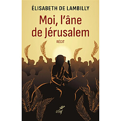 Moi, l'âne de Jérusalem : récit - Occasion